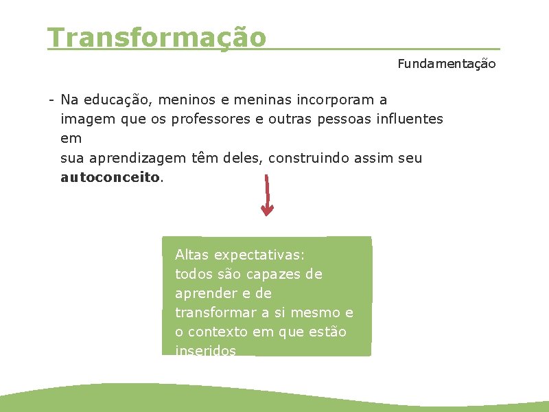 Transformação Fundamentação - Na educação, meninos e meninas incorporam a imagem que os professores