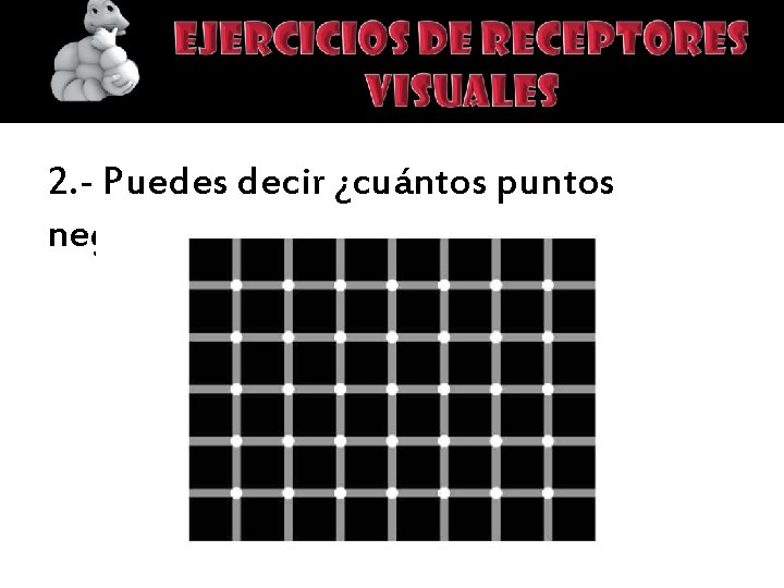 2. - Puedes decir ¿cuántos puntos negros hay? 