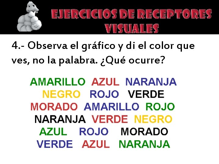 4. - Observa el gráfico y di el color que ves, no la palabra.