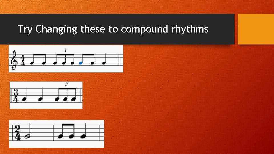 Try Changing these to compound rhythms 