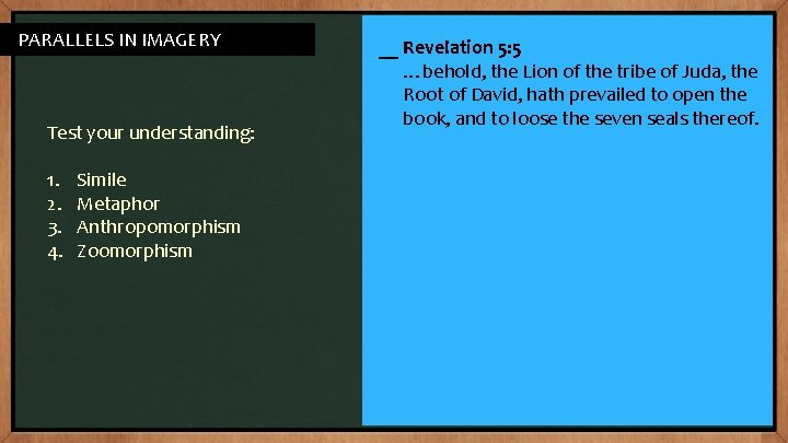 PARALLELS IN IMAGERY Test your understanding: 1. 2. 3. 4. Simile Metaphor Anthropomorphism Zoomorphism PARALLELS IN IMAGERY Test your understanding: 1. 2. 3. 4. Simile Metaphor Anthropomorphism Zoomorphism
