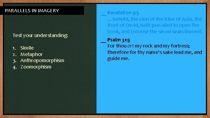 PARALLELS IN IMAGERY Test your understanding: 1. 2. 3. 4. Simile Metaphor Anthropomorphism Zoomorphism PARALLELS IN IMAGERY Test your understanding: 1. 2. 3. 4. Simile Metaphor Anthropomorphism Zoomorphism