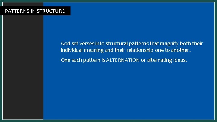 PATTERNS IN STRUCTURE In a SYNONYMOUS parallel, one idea is presented two complementary ways: PATTERNS IN STRUCTURE In a SYNONYMOUS parallel, one idea is presented two complementary ways: