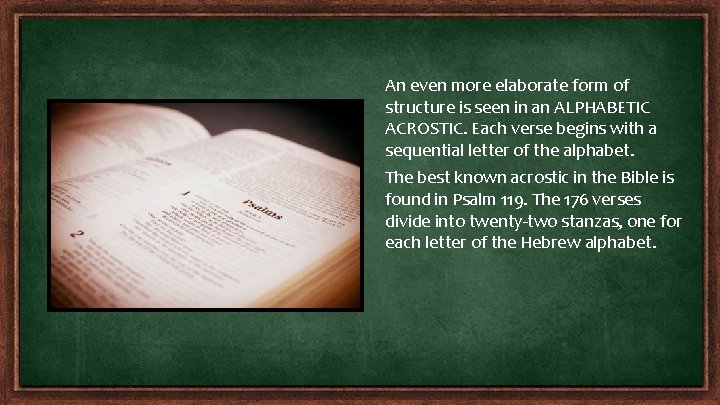 An even more elaborate form of structure is seen in an ALPHABETIC ACROSTIC. Each An even more elaborate form of structure is seen in an ALPHABETIC ACROSTIC. Each