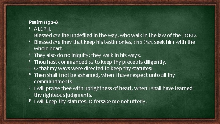 Psalm 119: 1 -8 1 ALEPH. Blessed are the undefiled in the way, who Psalm 119: 1 -8 1 ALEPH. Blessed are the undefiled in the way, who