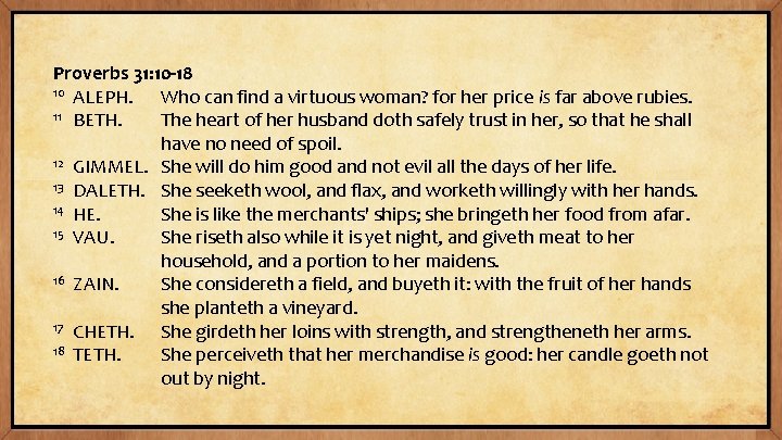Proverbs 31: 10 -18 10 ALEPH. Who can find a virtuous woman? for her Proverbs 31: 10 -18 10 ALEPH. Who can find a virtuous woman? for her