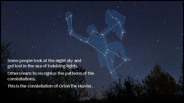 Some people look at the night sky and get lost in the sea of Some people look at the night sky and get lost in the sea of