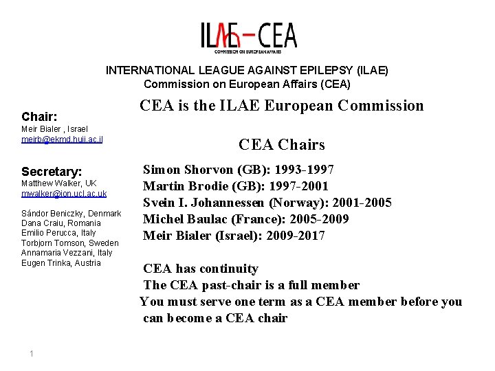 INTERNATIONAL LEAGUE AGAINST EPILEPSY (ILAE) Commission on European Affairs (CEA) Chair: Meir Bialer ,