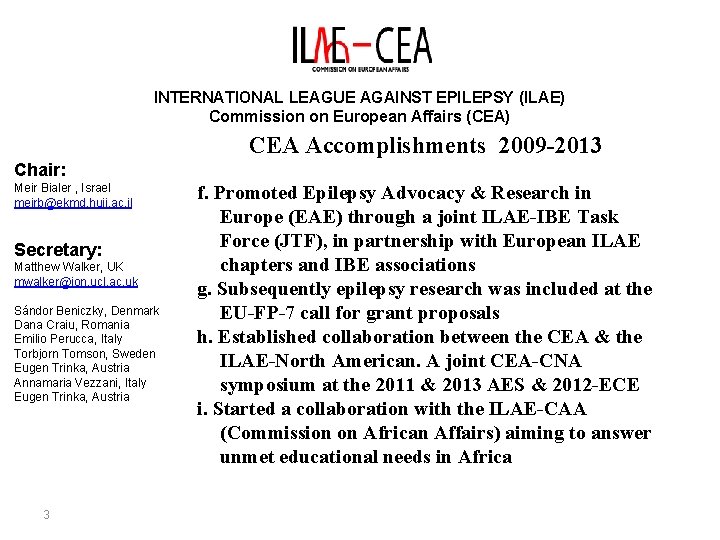 INTERNATIONAL LEAGUE AGAINST EPILEPSY (ILAE) Commission on European Affairs (CEA) CEA Accomplishments 2009 -2013
