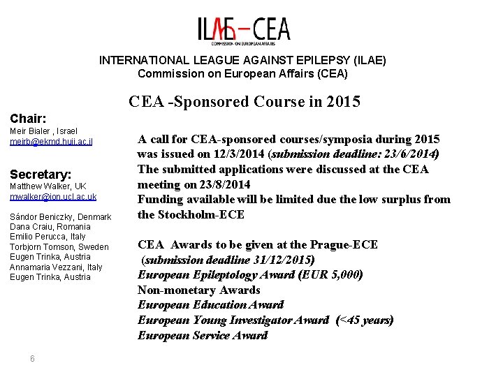 INTERNATIONAL LEAGUE AGAINST EPILEPSY (ILAE) Commission on European Affairs (CEA) CEA -Sponsored Course in