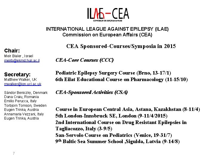 INTERNATIONAL LEAGUE AGAINST EPILEPSY (ILAE) Commission on European Affairs (CEA) Chair: CEA Sponsored-Courses/Symposia in