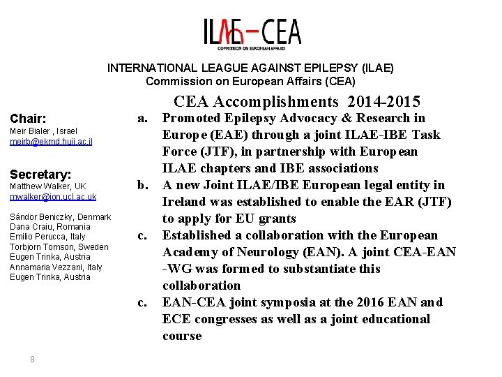 INTERNATIONAL LEAGUE AGAINST EPILEPSY (ILAE) Commission on European Affairs (CEA) Chair: Meir Bialer ,