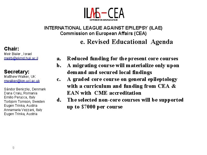 INTERNATIONAL LEAGUE AGAINST EPILEPSY (ILAE) Commission on European Affairs (CEA) e. Revised Educational Agenda