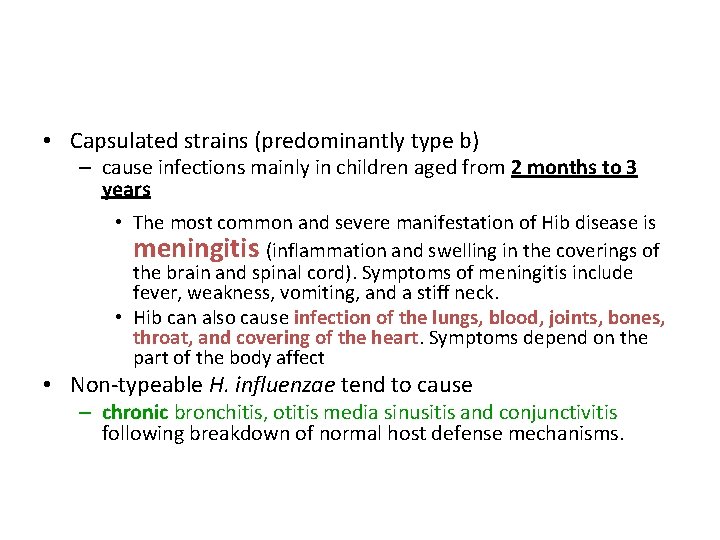  • Capsulated strains (predominantly type b) – cause infections mainly in children aged
