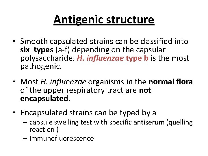 Antigenic structure • Smooth capsulated strains can be classified into six types (a-f) depending