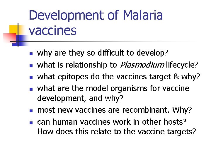 Development of Malaria vaccines n n n why are they so difficult to develop?