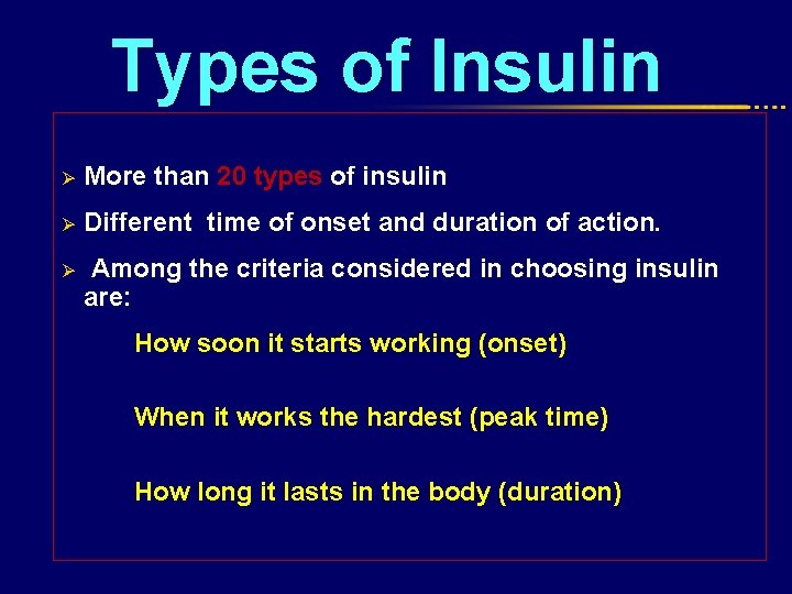 Types of Insulin Ø More than 20 types of insulin Ø Different time of