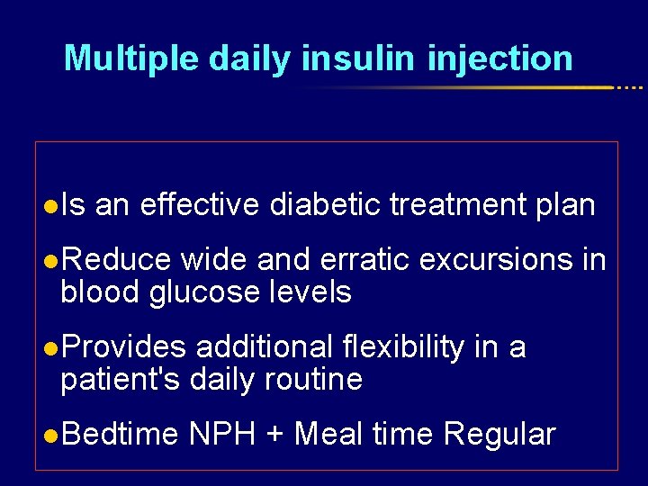 Multiple daily insulin injection l Is an effective diabetic treatment plan l Reduce wide