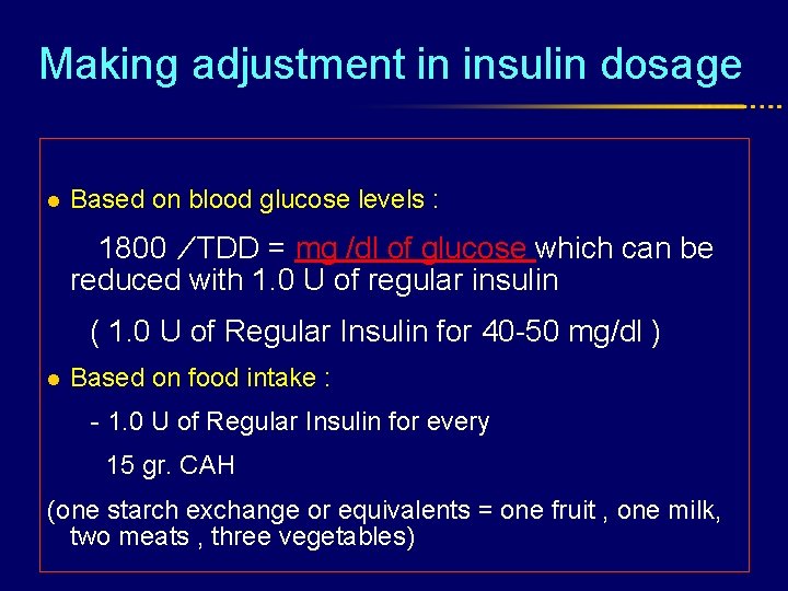 Making adjustment in insulin dosage l Based on blood glucose levels : 1800 ⁄