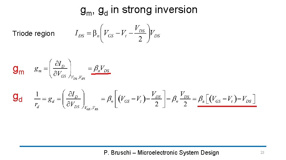 gm, gd in strong inversion Triode region gm gd P. Bruschi – Microelectronic System