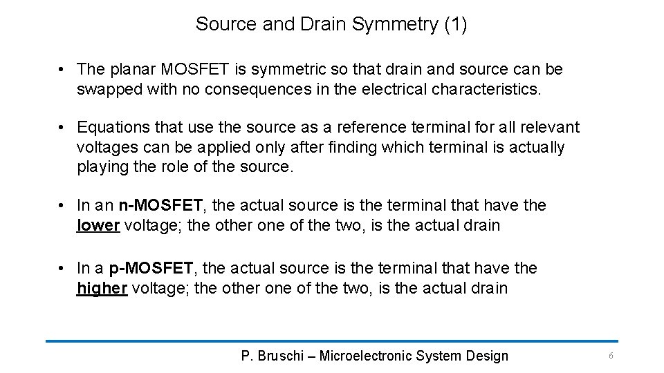 Source and Drain Symmetry (1) • The planar MOSFET is symmetric so that drain