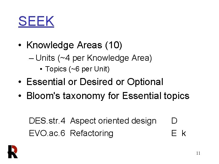 SEEK • Knowledge Areas (10) – Units (~4 per Knowledge Area) • Topics (~6