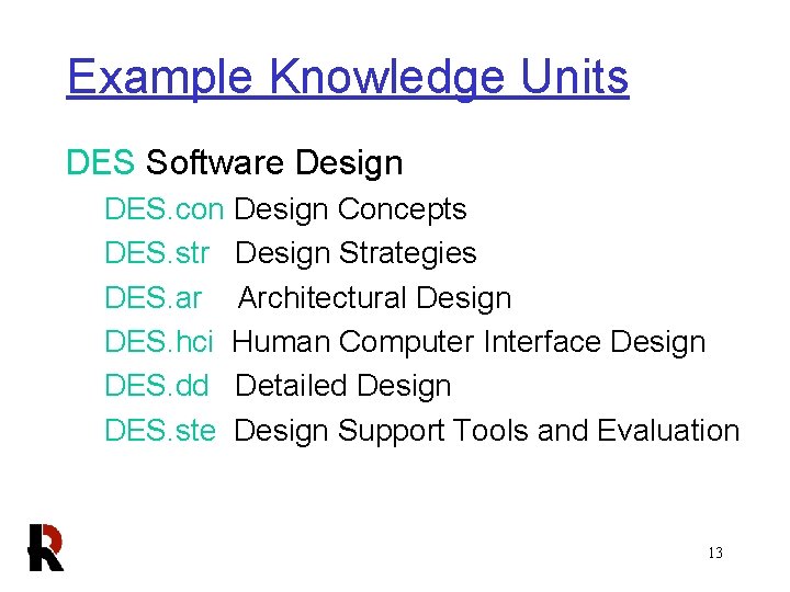 Example Knowledge Units DES Software Design DES. con Design Concepts DES. str Design Strategies