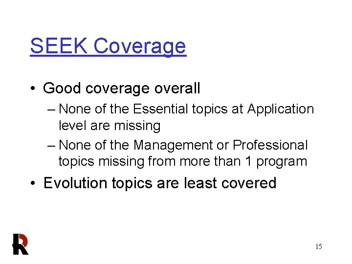 SEEK Coverage • Good coverage overall – None of the Essential topics at Application