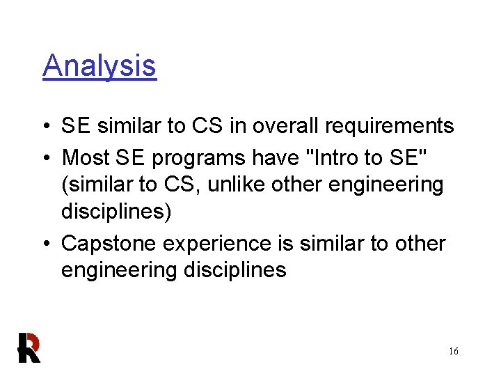 Analysis • SE similar to CS in overall requirements • Most SE programs have