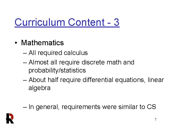 Curriculum Content - 3 • Mathematics – All required calculus – Almost all require