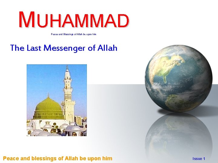 MUHAMMAD Peace and Blessings of Allah be upon him The Last Messenger of Allah
