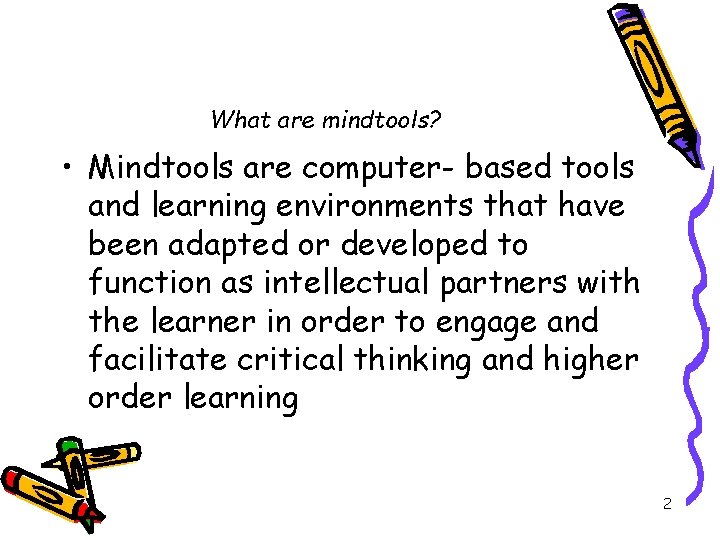 What are mindtools? • Mindtools are computer- based tools and learning environments that have