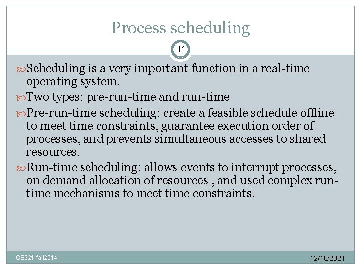 Process scheduling 11 Scheduling is a very important function in a real-time operating system.