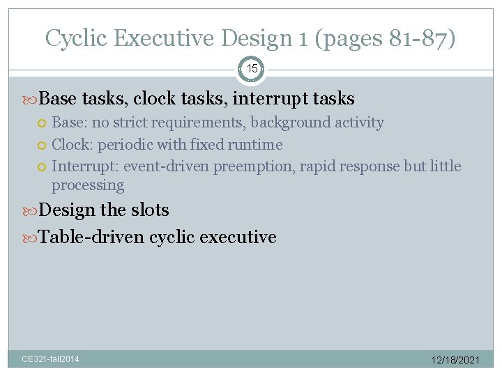 Cyclic Executive Design 1 (pages 81 -87) 15 Base tasks, clock tasks, interrupt tasks