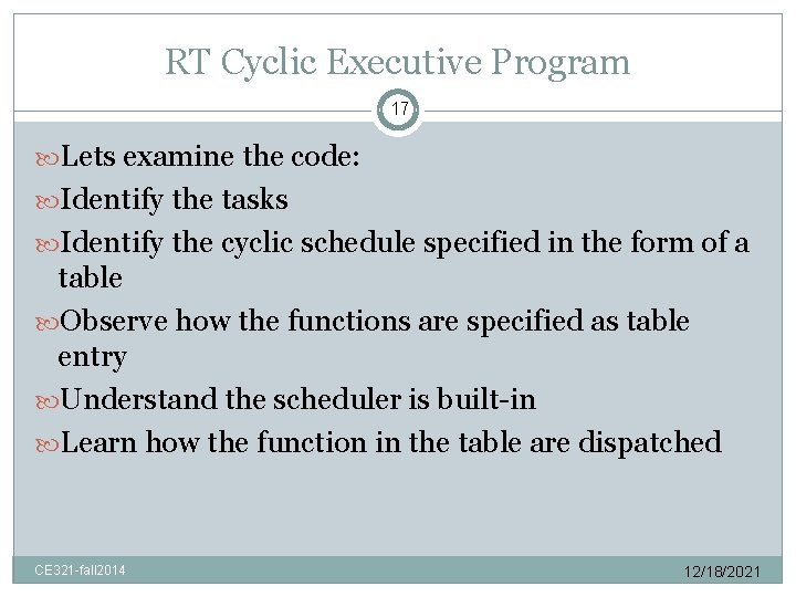 RT Cyclic Executive Program 17 Lets examine the code: Identify the tasks Identify the