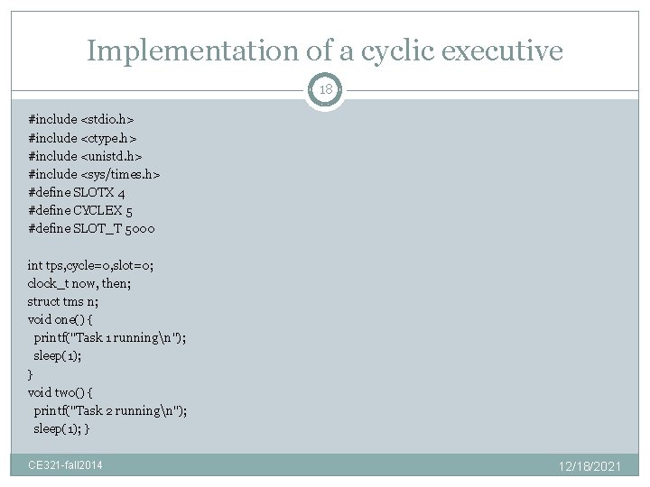 Implementation of a cyclic executive 18 #include <stdio. h> #include <ctype. h> #include <unistd.