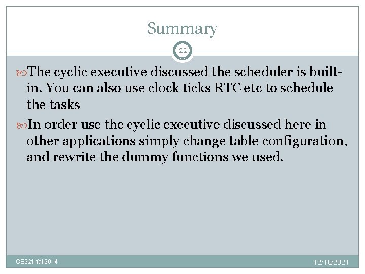 Summary 22 The cyclic executive discussed the scheduler is built- in. You can also