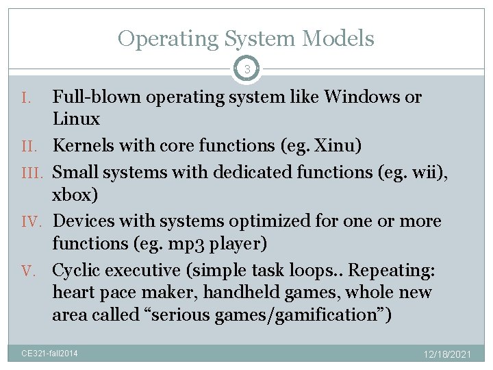 Operating System Models 3 I. III. IV. V. Full-blown operating system like Windows or