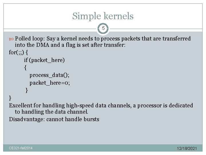 Simple kernels 5 Polled loop: Say a kernel needs to process packets that are
