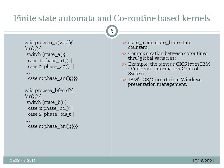 Finite state automata and Co-routine based kernels 8 void process_a(void){ for(; ; ) {