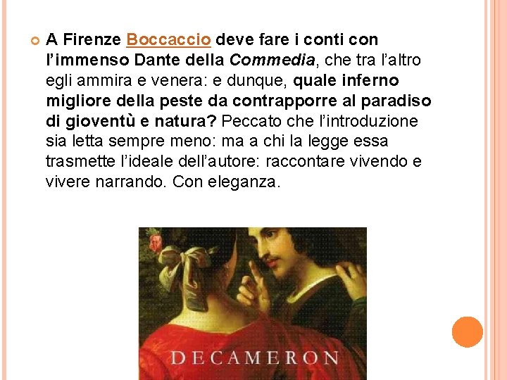  A Firenze Boccaccio deve fare i conti con l’immenso Dante della Commedia, che