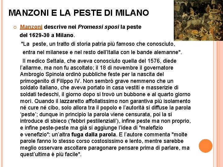 MANZONI E LA PESTE DI MILANO Manzoni descrive nei Promessi sposi la peste del