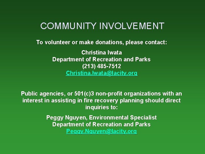 COMMUNITY INVOLVEMENT To volunteer or make donations, please contact: Christina Iwata Department of Recreation