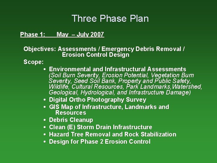 Three Phase Plan Phase 1: May – July 2007 Objectives: Assessments / Emergency Debris