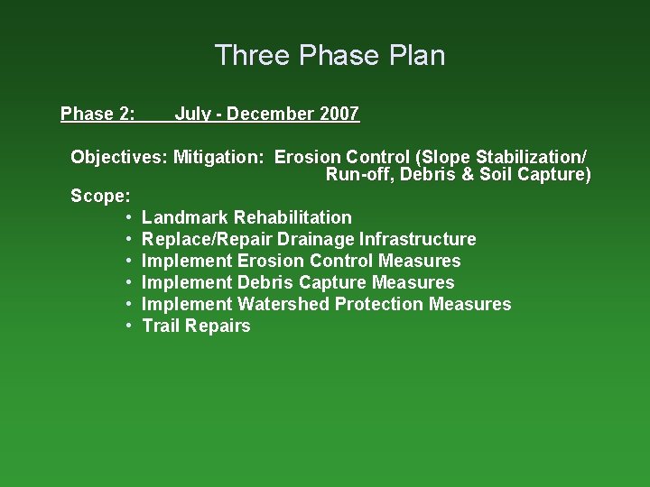 Three Phase Plan Phase 2: July - December 2007 Objectives: Mitigation: Erosion Control (Slope