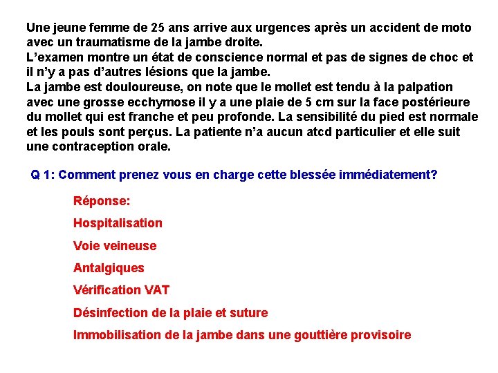 Une jeune femme de 25 ans arrive aux urgences après un accident de moto