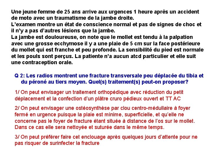 Une jeune femme de 25 ans arrive aux urgences 1 heure après un accident