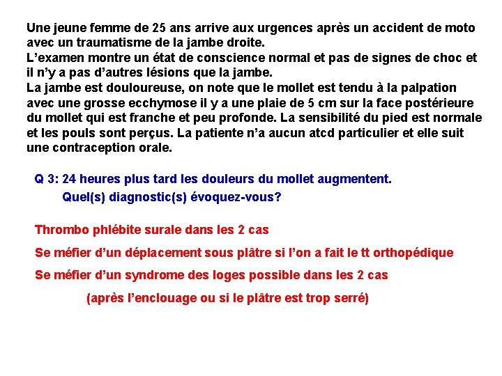 Une jeune femme de 25 ans arrive aux urgences après un accident de moto