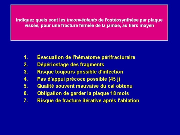 Indiquez quels sont les inconvénients de l'ostéosynthèse par plaque vissée, pour une fracture fermée