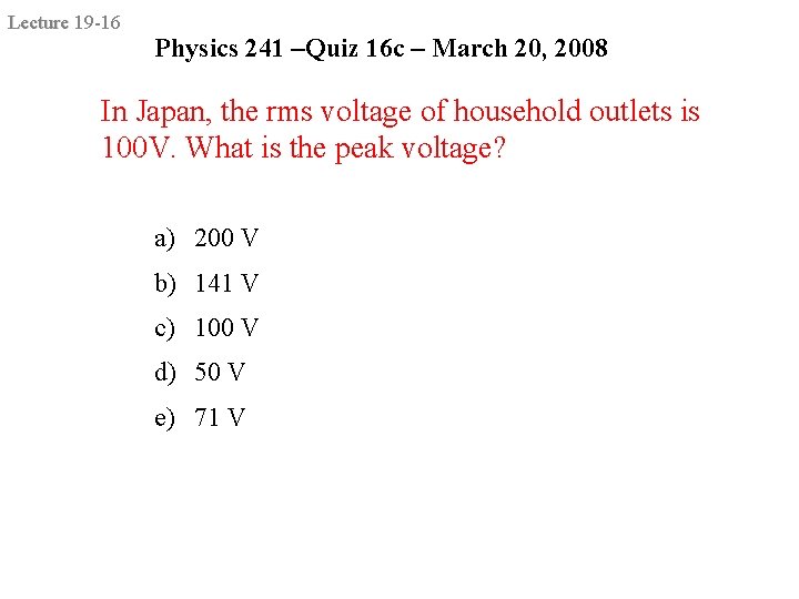 Lecture 19 -16 Physics 241 –Quiz 16 c – March 20, 2008 In Japan,